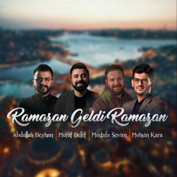 Abdullah Beyhan – Ramazan geldi Ramazan
