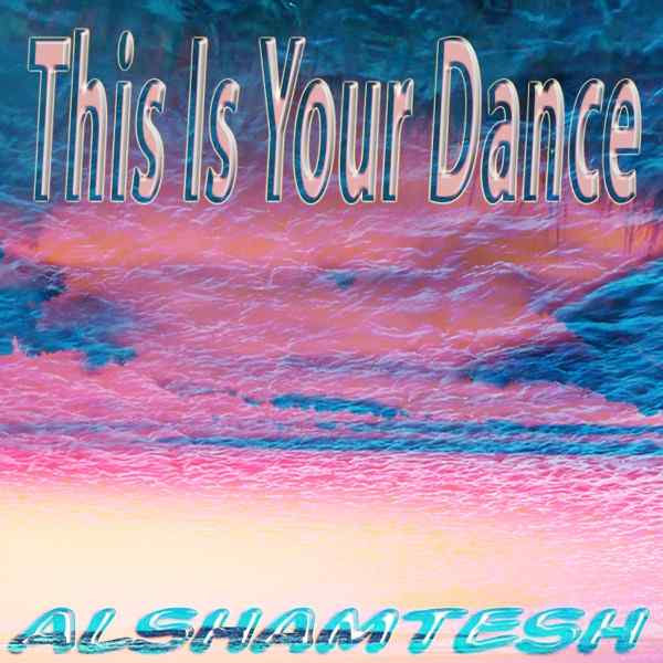 Alshamtesh – This Is Your Dance