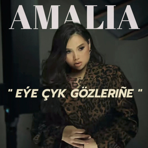 Amalia Zehin – Eye Cyk Gözleriňe