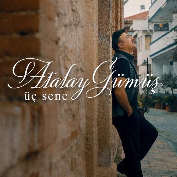 Atalay Gümüş – Üç Sene