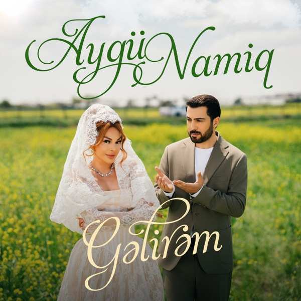 Aygün Kazımova, Namiq Qaraçuxurlu – Gəlirəm
