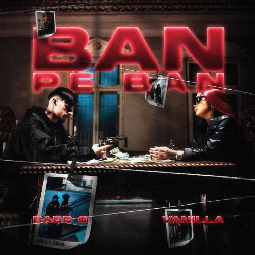 Badd G, Vanilla – Ban pe ban