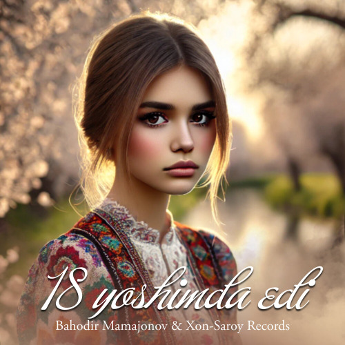 Bahodir Mamajonov – 18 Yoshimda edi