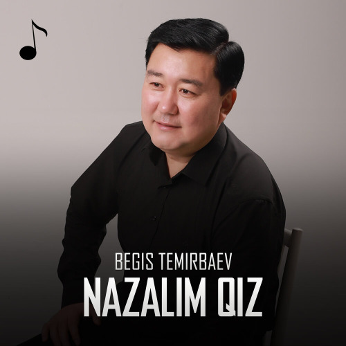 Begis Temirbaev – Nazalim qiz