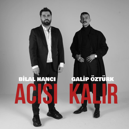 Bilal Hancı, Galip Öztürk – Acısı Kalır