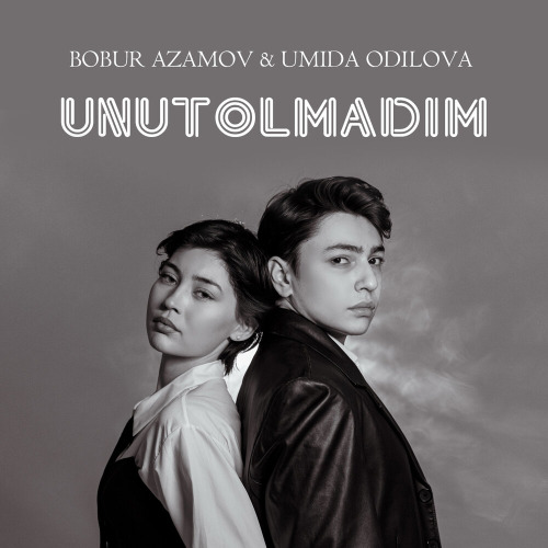 Bobur Azamov, Umida Odilova – Unutolmadim