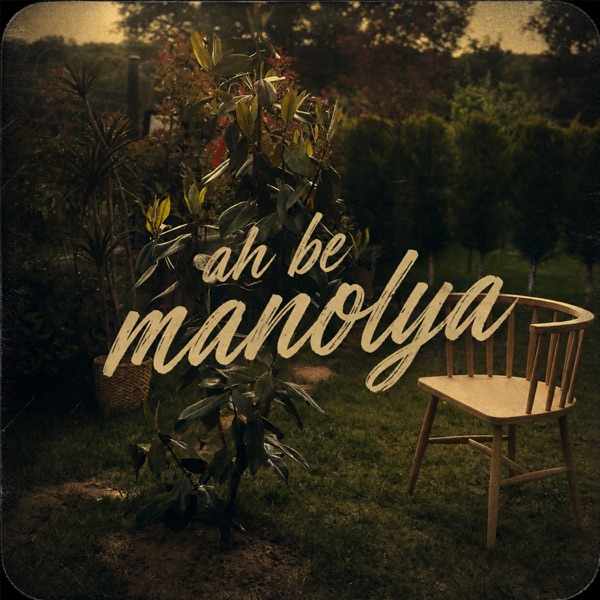Ah Be Manolya