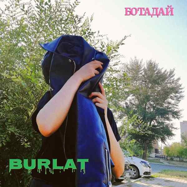 Burlat – Ботадай