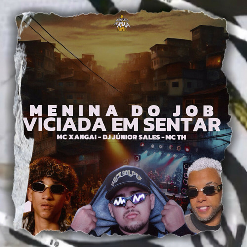 Dj Junior Sales, MC TH & MC Xangai – Menina do Job X Viciada em Sentar