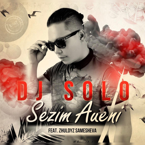 DJ Solo feat. Zhuldyz Samesheva – Sezim Aueni