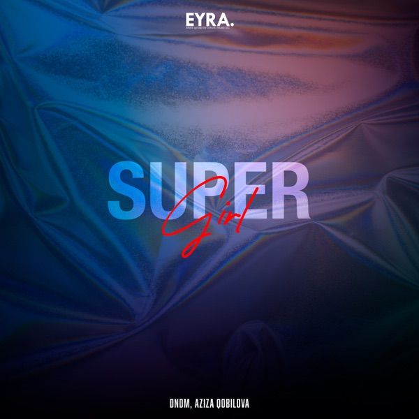 DNDM, Aziza Qobilova – Super Girl (Deep House 2026)