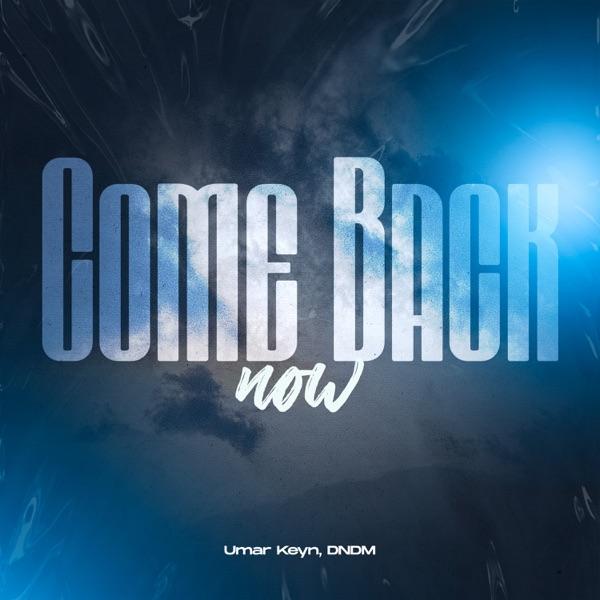 Dndm, Umar Keyn – Come Back Now (Original Mix)