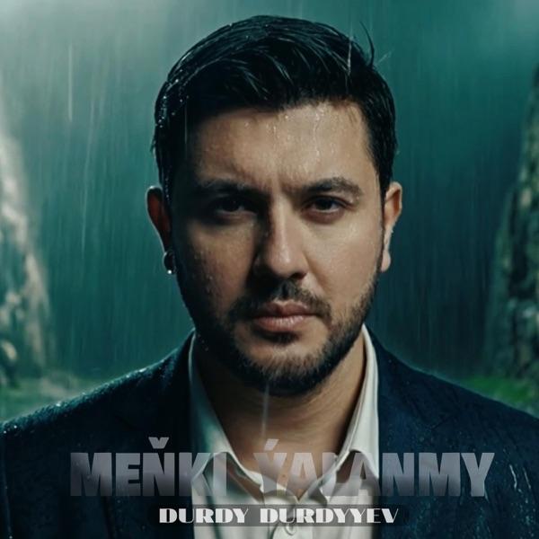DURDY DURDYYEV – Meňki Ýalanmy