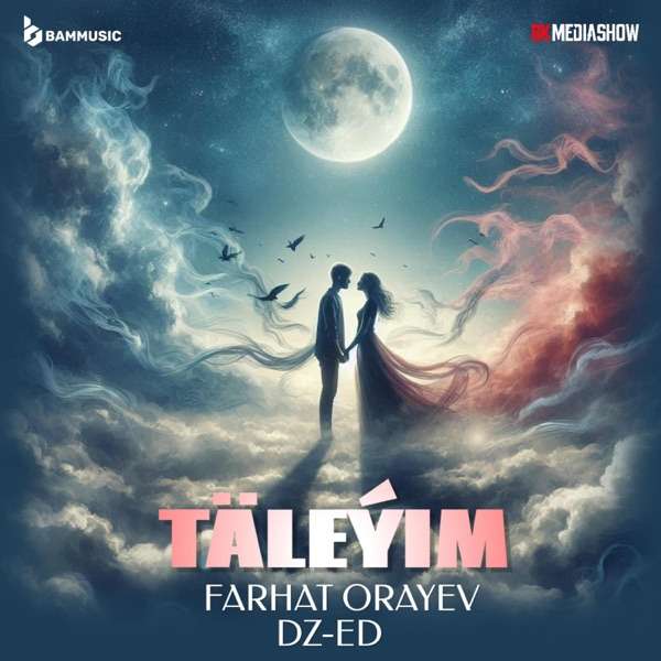 DZ–ED, Farhat ORAYEV – Täleýim