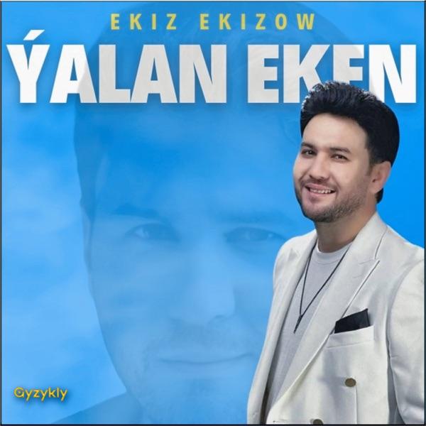 Ekiz Ekizow – Ýalan Eken