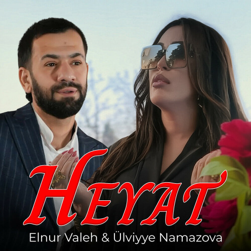 Elnur Valeh, Ulviyye Namazova – Heyat