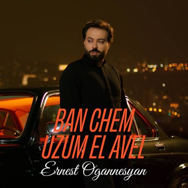 Ernest Ogannesyan – Ser Em Uzum