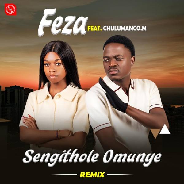 Feza – Sengithole Omunye (feat. Chulumanco M) [Remix]