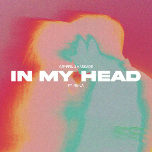 Gryffin, Kaskade, Nu–La – In My Head