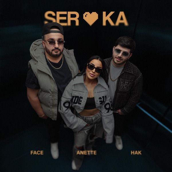 HAK, ANETTE, NAREK FACE – SER KA