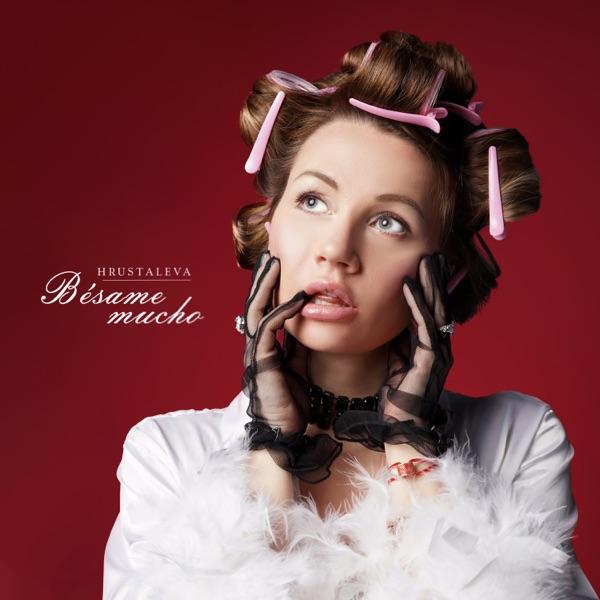 Hrustaleva – Bésame mucho