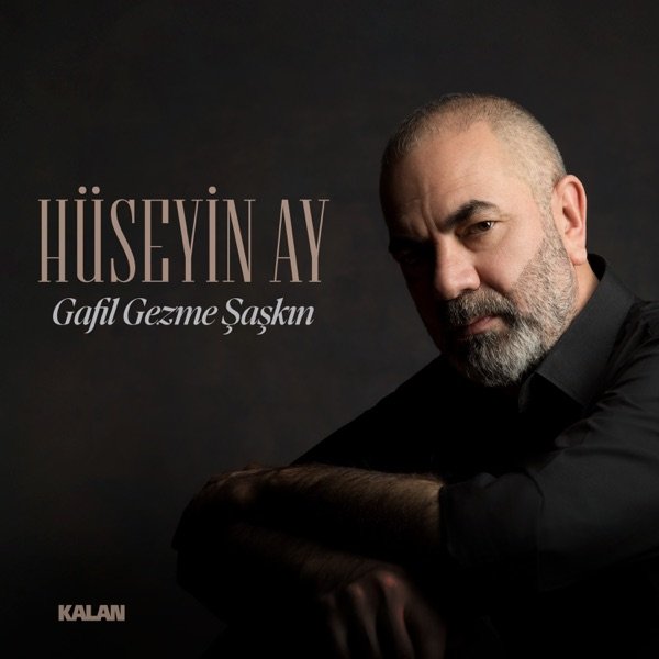 Hüseyin Ay – Gafil Gezme Şaşkın