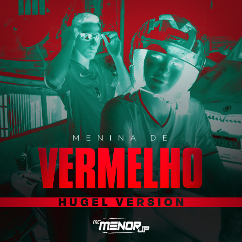 Hugel, MC Menor JP – Menina de Vermelho (HUGEL Version)