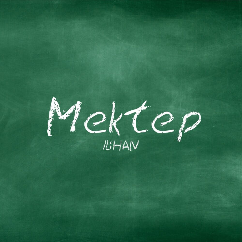 Ильхан – Mektep