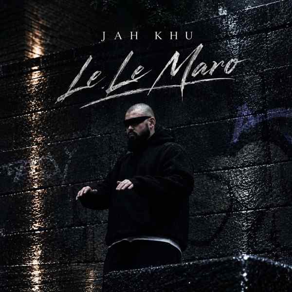 Jah Khu – Le le Maro