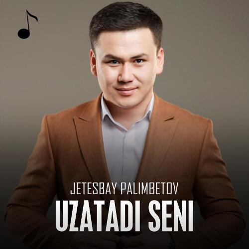 Jetesbay Palimbetov – Uzatadi seni
