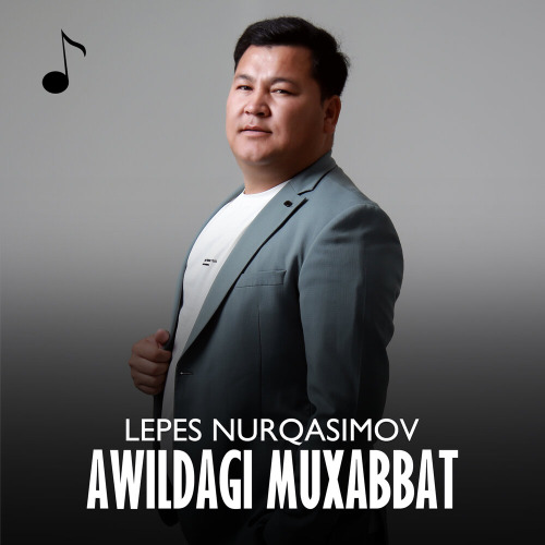 Lepes Nurqasimov – Awildagi muxabbat