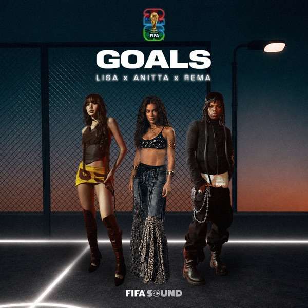LISA (BLACKPINK), Anitta, REMA – Goals