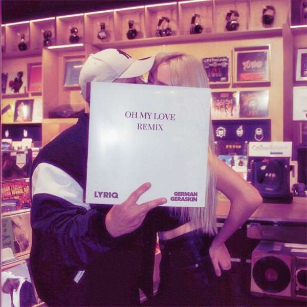LYRIQ, German Geraskin – OH MY LOVE (Remix)