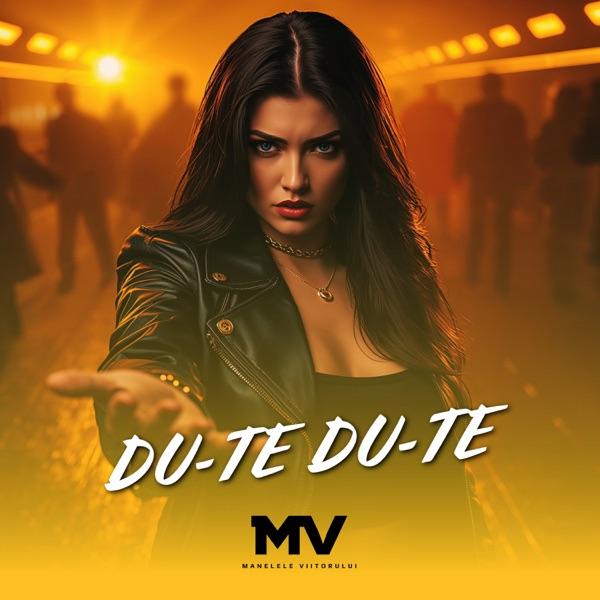 Manelele Viitorului – DU–TE DU–TE