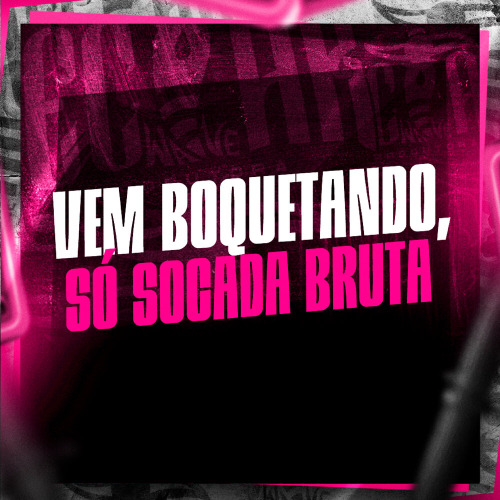 Mc Toy, DJ Miller Oficial – Vem Boquetando, Só Socada Bruta