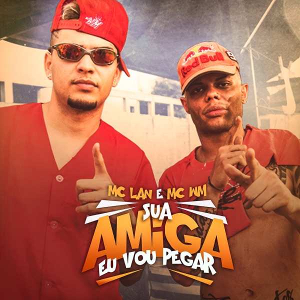 MC WM & MC Lan – Sua Amiga Eu Vou Pegar (Slowed)