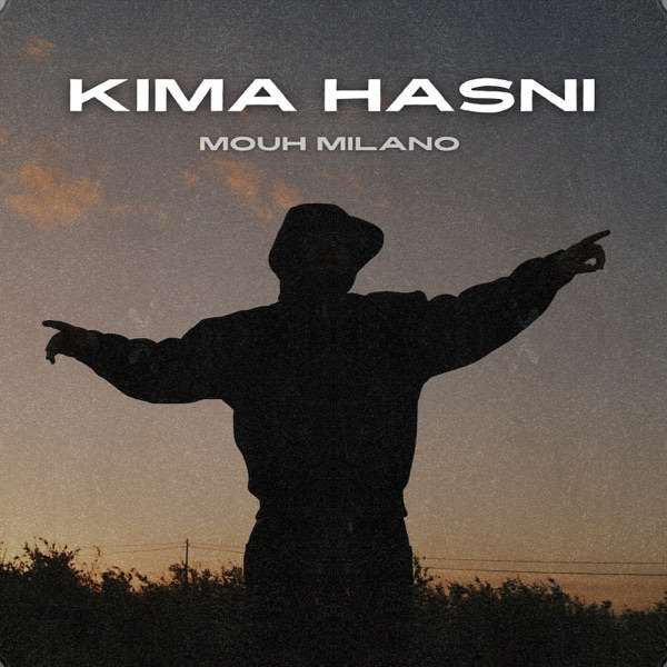 Mouh Milano – Kima hasni