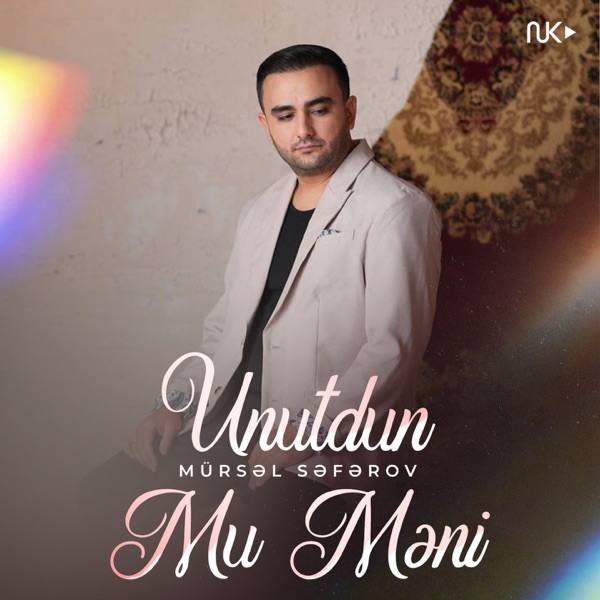 Mürsəl Səfərov – Unutdun mu məni
