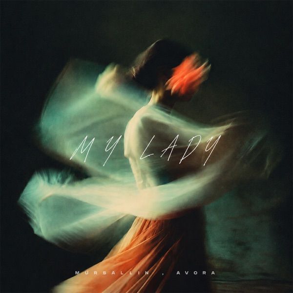 Mursallin, AVORA – My Lady