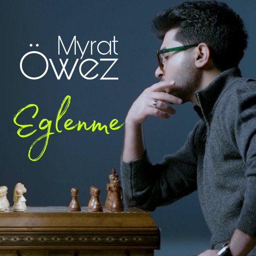 Myrat Owez – Eglenme