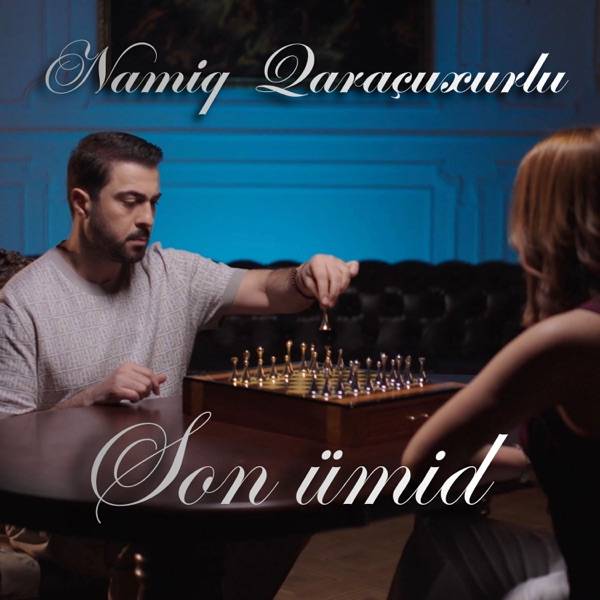 Namiq Qaraçuxurlu – Son ümid