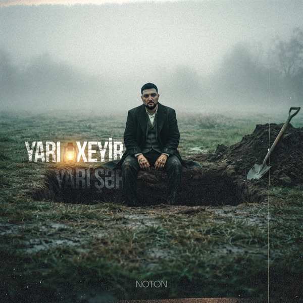NOTON – YARI XEYİR YARI ŞƏR