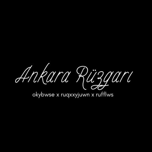 Okybwse, Ruqxxyjuwn, Rufflws – Ankara Rüzgarı