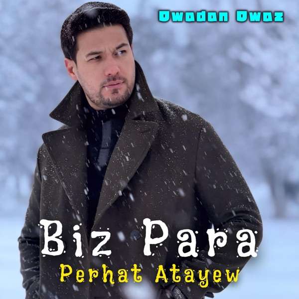 Perhat Atayew – Biz Para