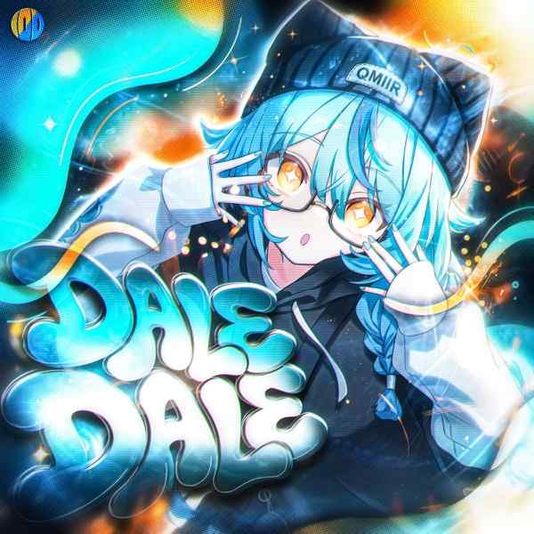QMIIR, melxnely, d1ska – DALE DALE