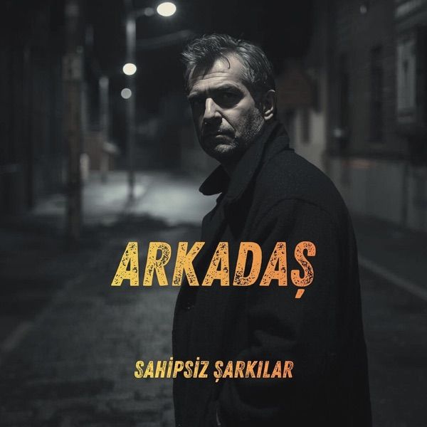 Sahipsiz Şarkılar – Arkadaş