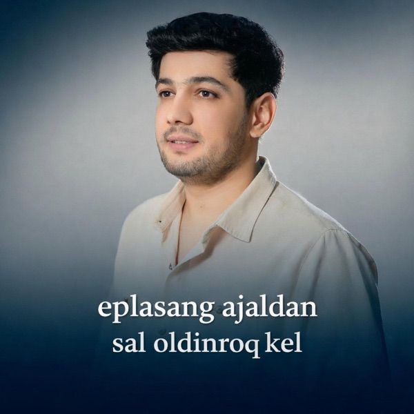 Eplasang ajaldan sal oldinroq kel