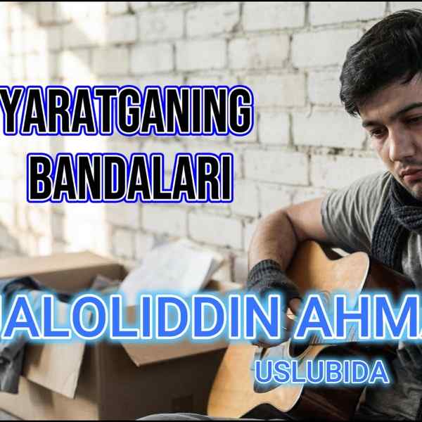 Saidxon Uz – Yaratganning Bandalari
