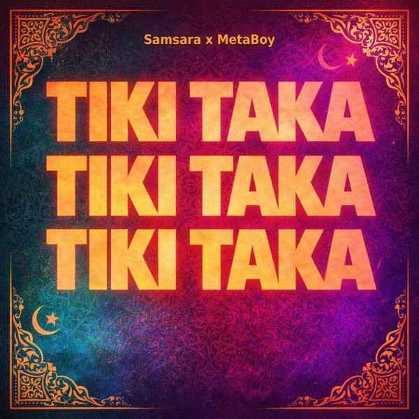 Samsara, MetaBoy – Tiki Taka