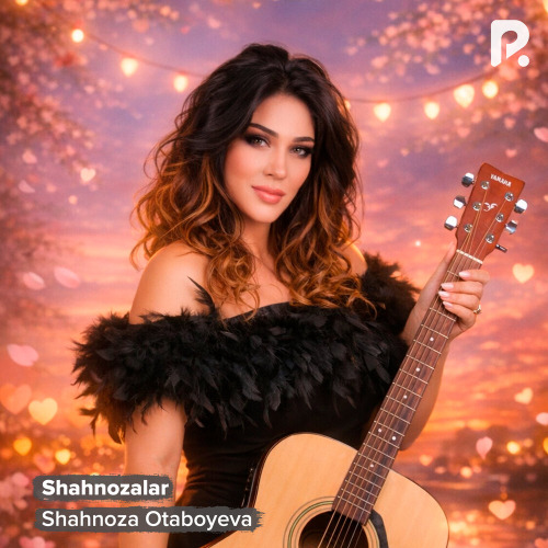 Shahnoza Otaboyeva – Shahnozalar
